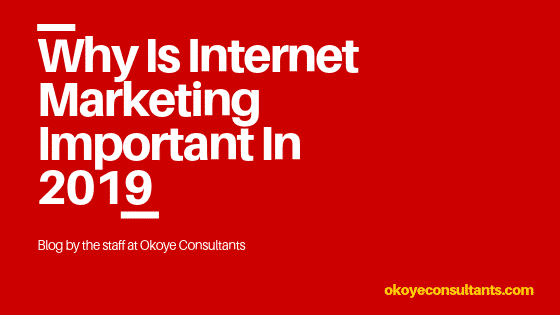 Why Is Internet Marketing Important In 2019