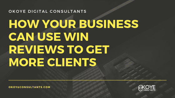 How Your Business Can Use Win Reviews To Get More Clients
