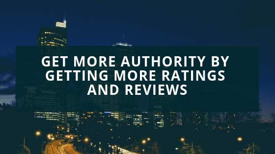 Get More Authority By Getting More ratings and Reviews