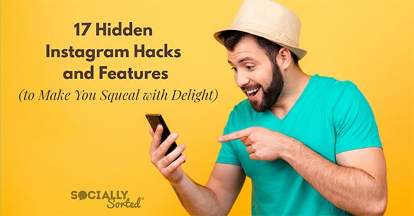 17 Hidden Instagram Hacks and Features (That Will Make You Squeal With Delight) – Socially Sorted